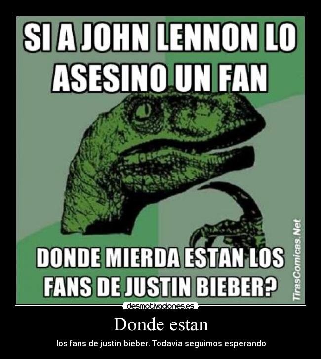 Donde estan - los fans de justin bieber. Todavia seguimos esperando