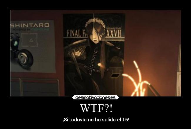 WTF?! - ¡Si todavía no ha salido el 15!