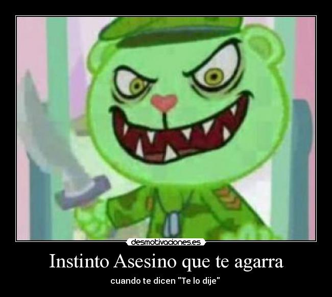 Instinto Asesino que te agarra - cuando te dicen Te lo dije