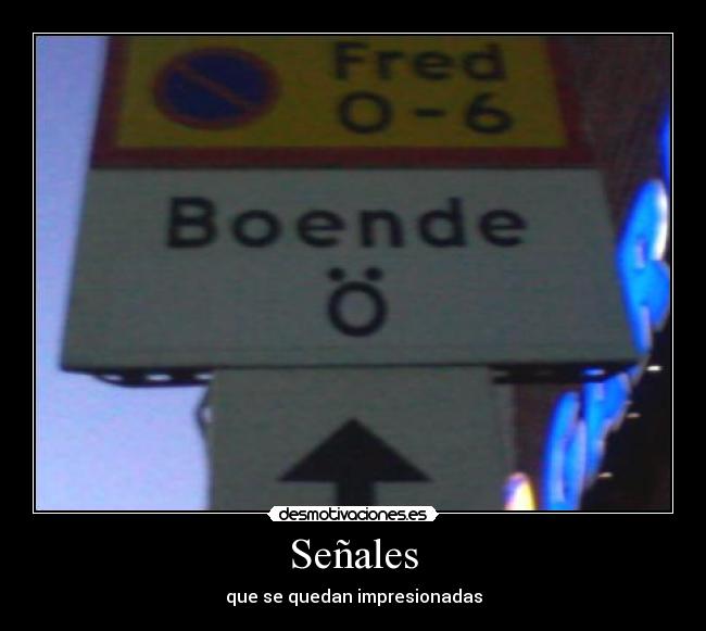 Señales - que se quedan impresionadas