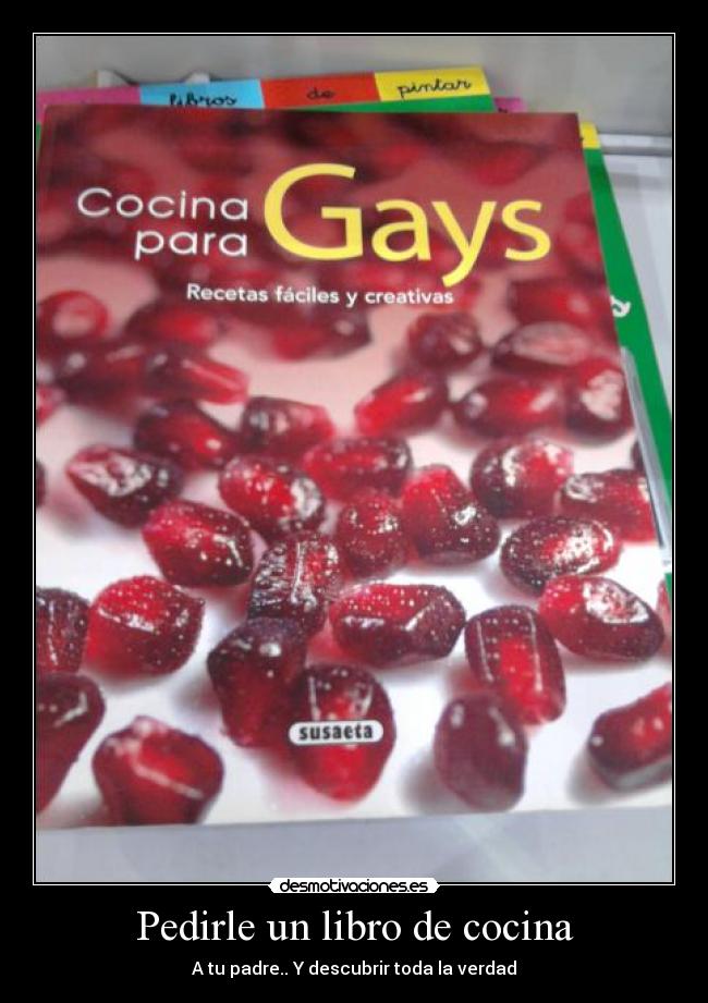 Pedirle un libro de cocina - A tu padre.. Y descubrir toda la verdad