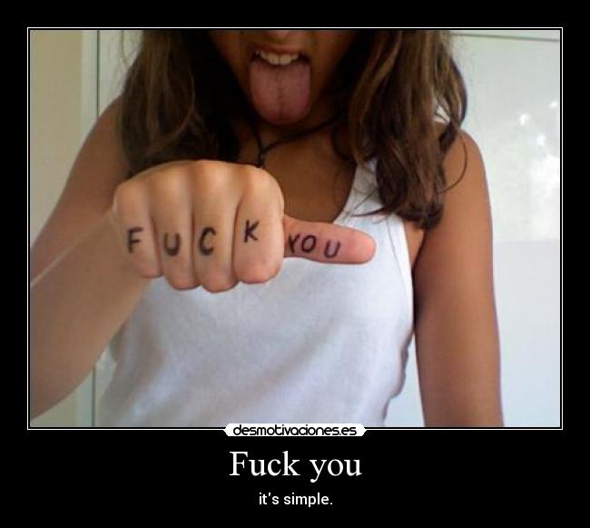 Fuck you -