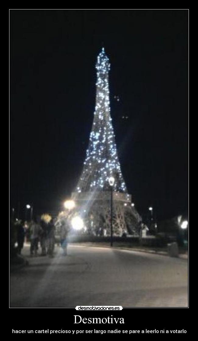 Desmotiva - hacer un cartel precioso y por ser largo nadie se pare a leerlo ni a votarlo