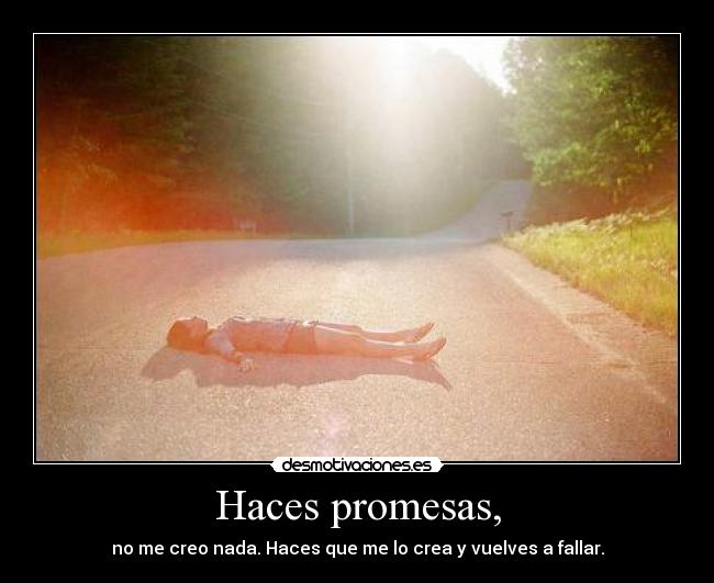 Haces promesas, - 