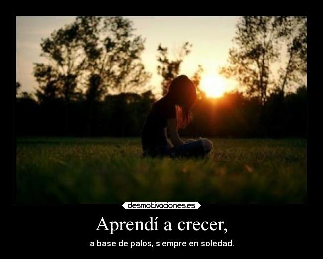 Aprendí a crecer, -