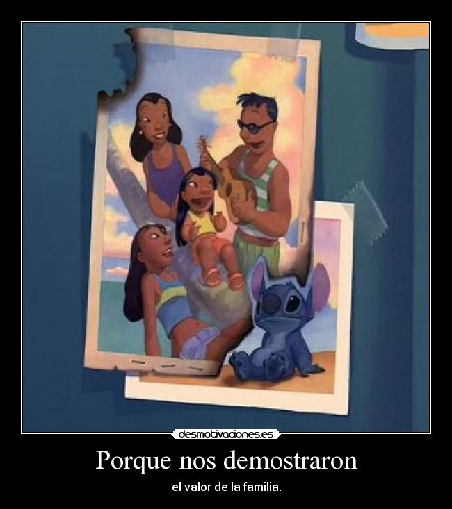 Porque nos demostraron - el valor de la familia.