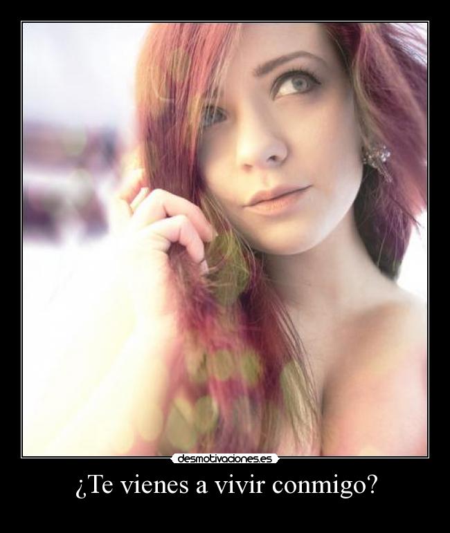 ¿Te vienes a vivir conmigo? - 