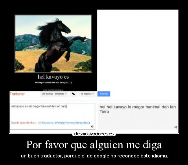 Por favor que alguien me diga - un buen traductor, porque el de google no reconoce este idioma.