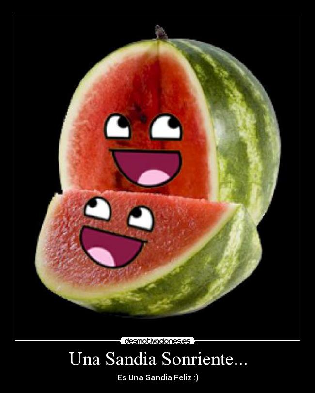 Una Sandia Sonriente... - 