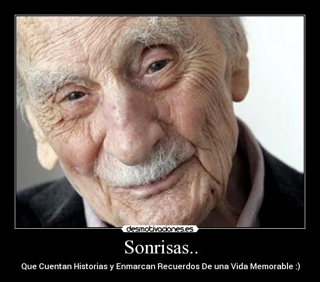 Sonrisas.. - Que Cuentan Historias y Enmarcan Recuerdos De una Vida Memorable :)