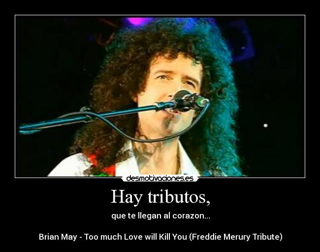 Hay tributos, -