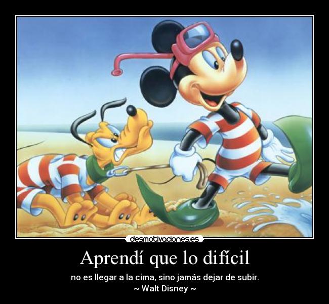 Aprendí que lo difícil -