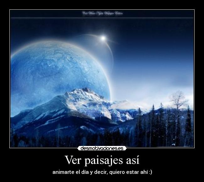 Ver paisajes así - animarte el día y decir, quiero estar ahí :)