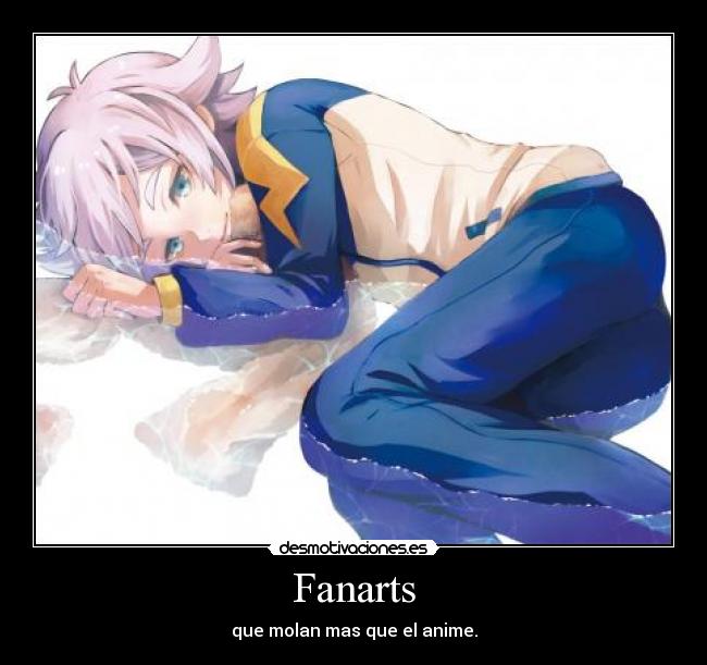 Fanarts - que molan mas que el anime.