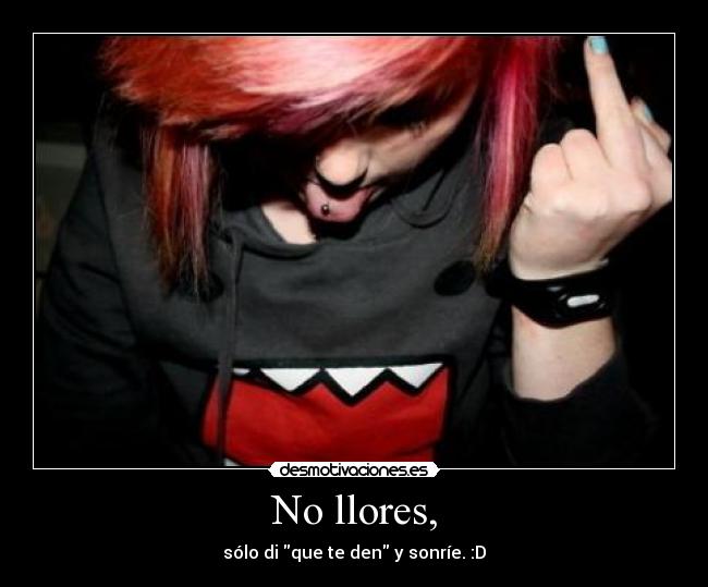 No llores, -