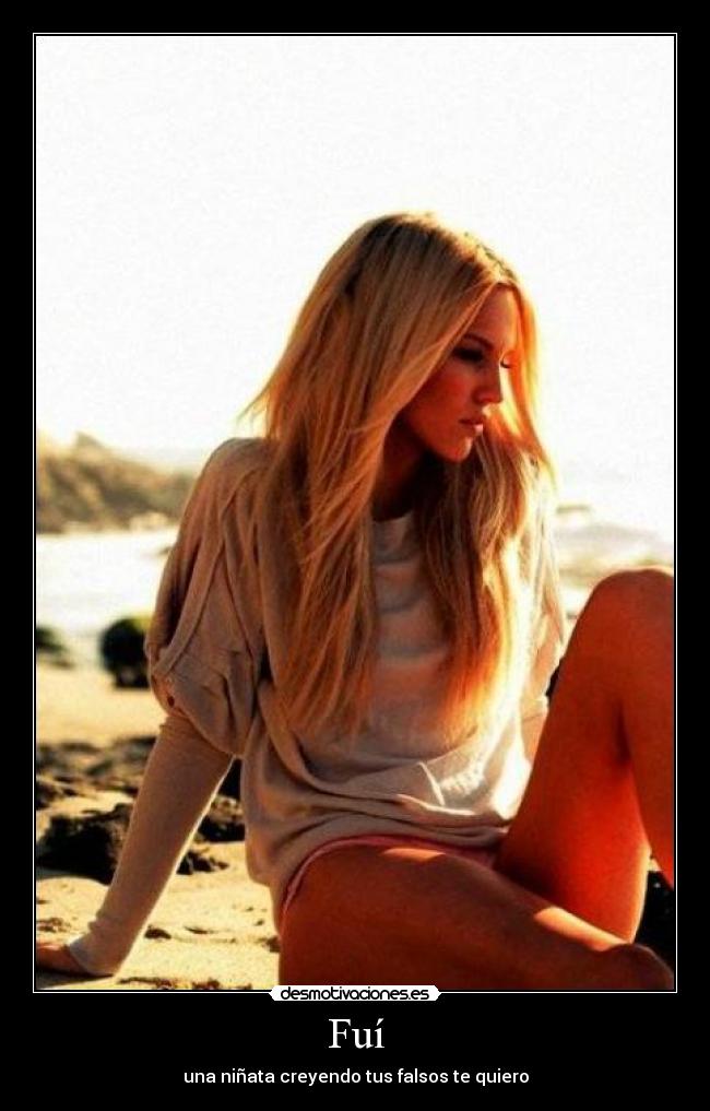 Fuí - una niñata creyendo tus falsos te quiero