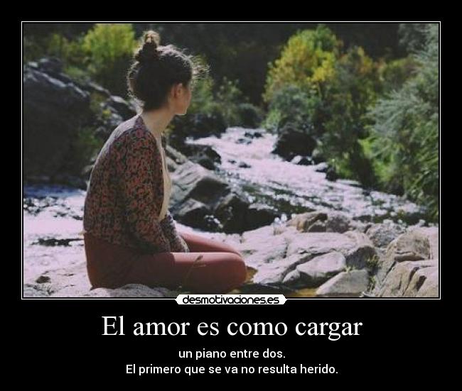 El amor es como cargar -