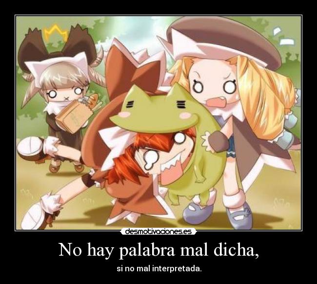 No hay palabra mal dicha, - 