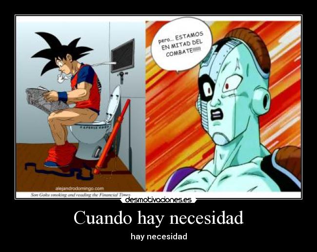 Cuando hay necesidad - hay necesidad