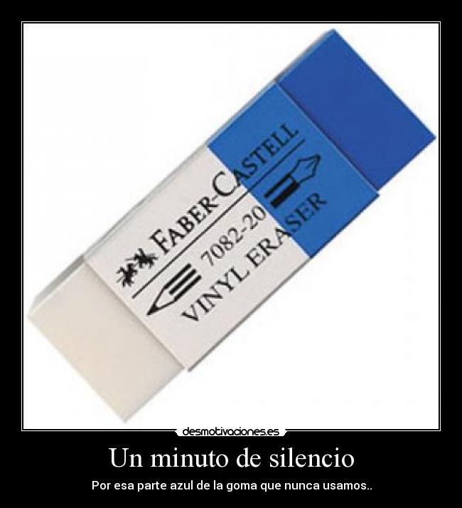 Un minuto de silencio - Por esa parte azul de la goma que nunca usamos..