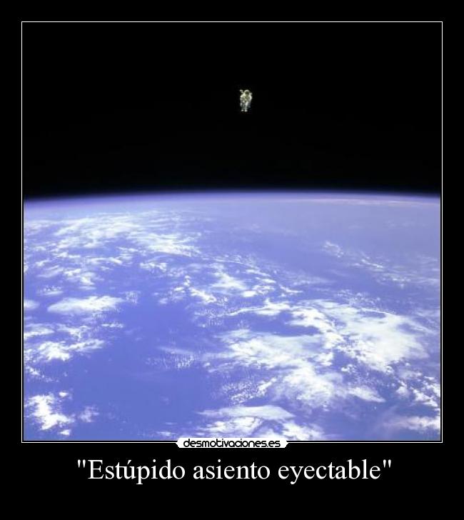 Estúpido asiento eyectable -