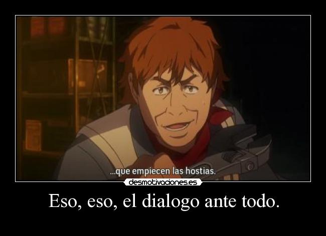 Eso, eso, el dialogo ante todo. - 