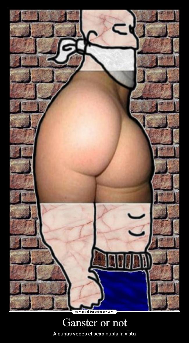 Ganster or not - Algunas veces el sexo nubla la vista