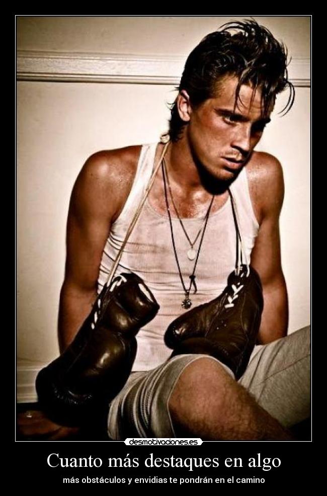 Cuanto más destaques en algo -