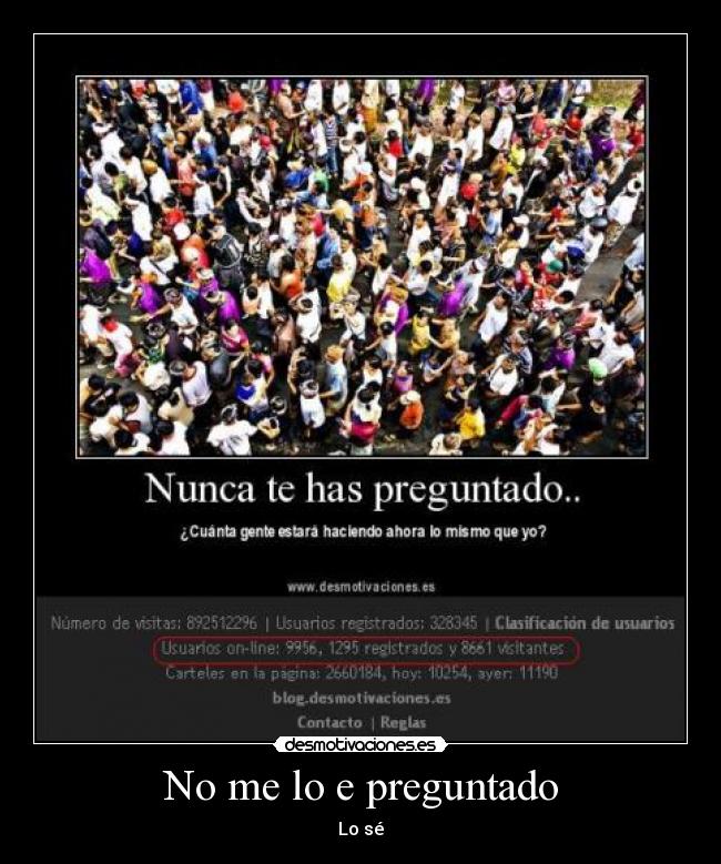No me lo e preguntado -