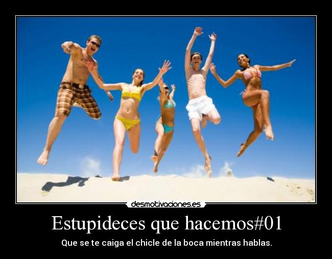 Estupideces que hacemos#01 - 