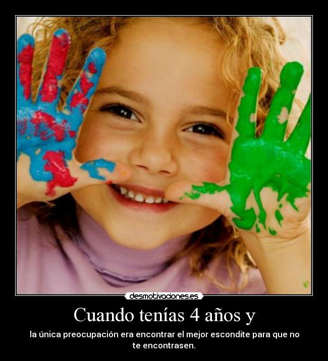 Cuando tenías 4 años y -