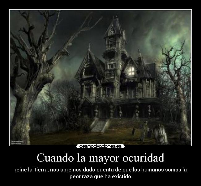 Cuando la mayor ocuridad -