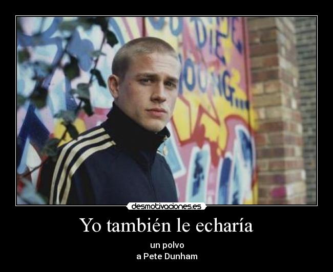 Yo también le echaría -