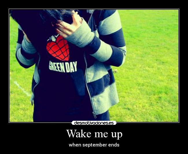 Wake me up - when september ends