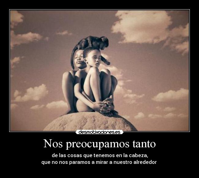 Nos preocupamos tanto -