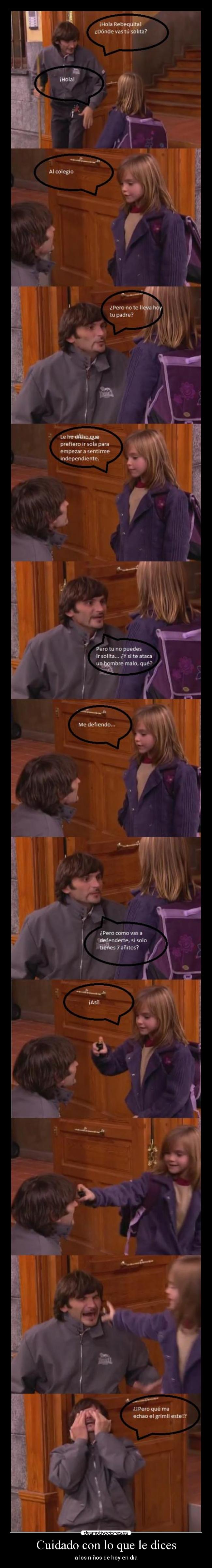 Cuidado con lo que le dices -