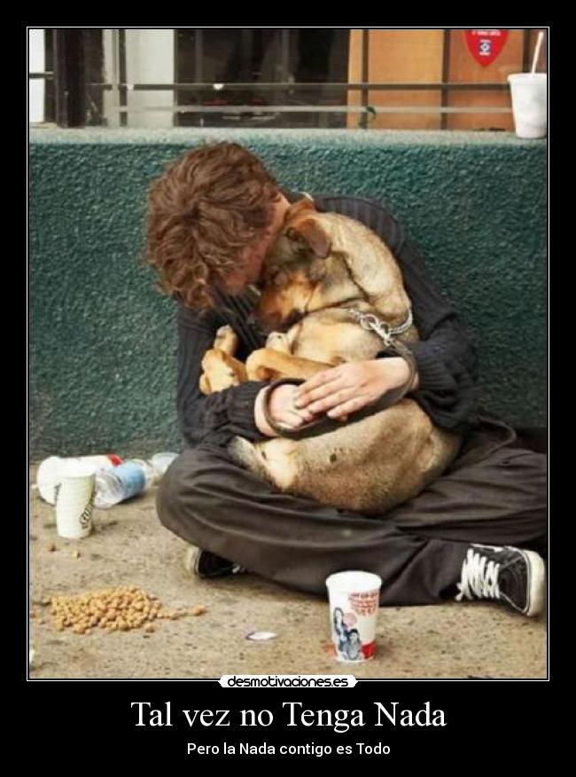 Tal vez no Tenga Nada - Pero la Nada contigo es Todo