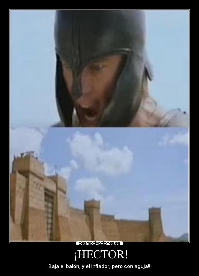 ¡HECTOR! - Baja el balón, y el inflador, pero con aguja!!!