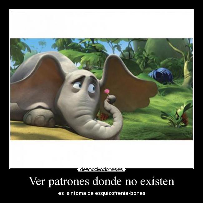 carteles bones horton esquizofrenia desmotivaciones