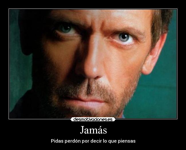 Jamás - Pidas perdón por decir lo que piensas