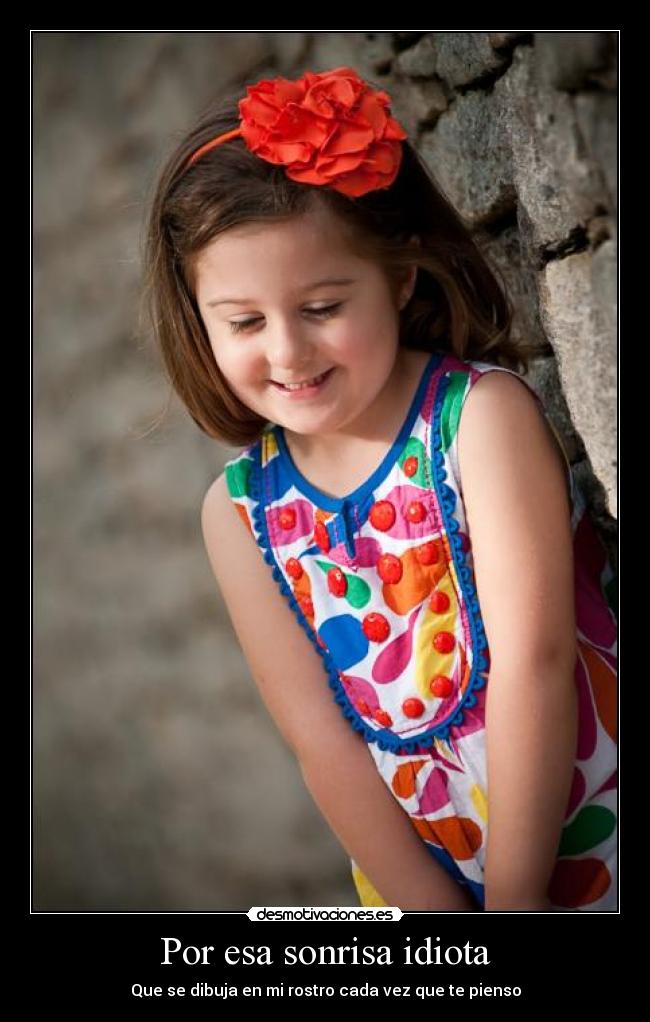 Por esa sonrisa idiota -
