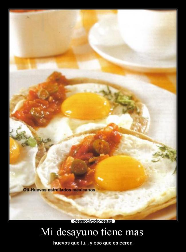 Mi desayuno tiene mas - huevos que tu... y eso que es cereal