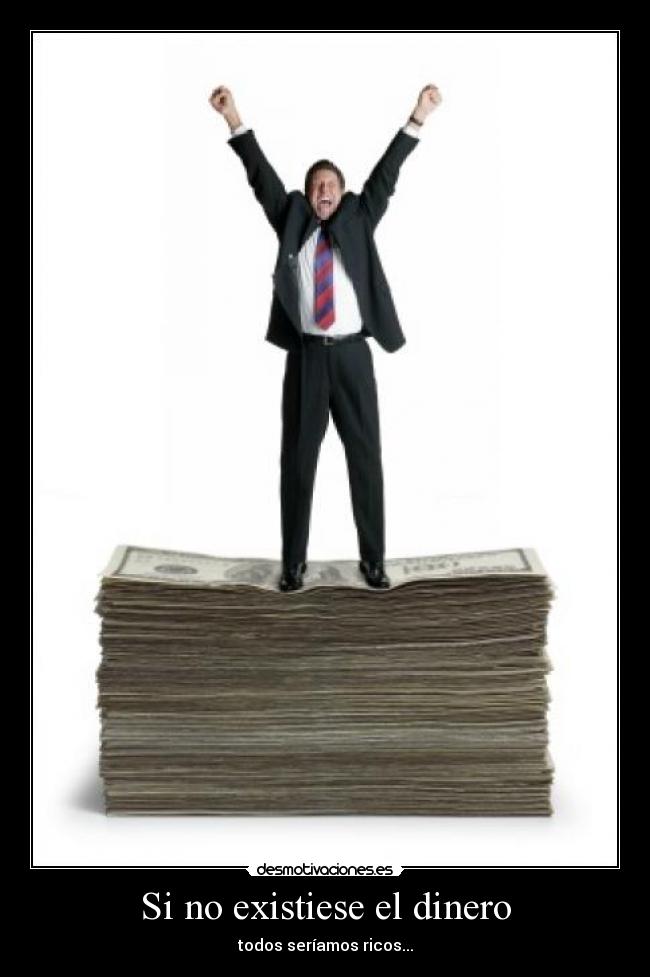 Si no existiese el dinero -