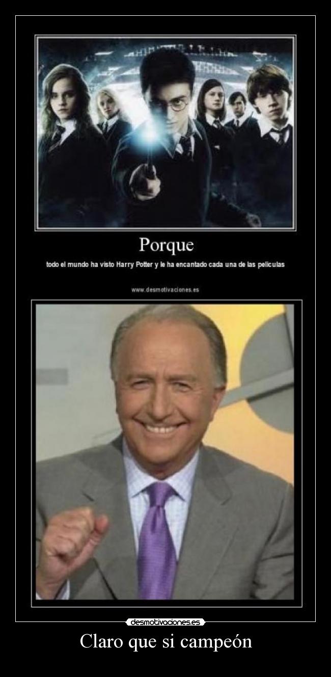 Claro que si campeón -
