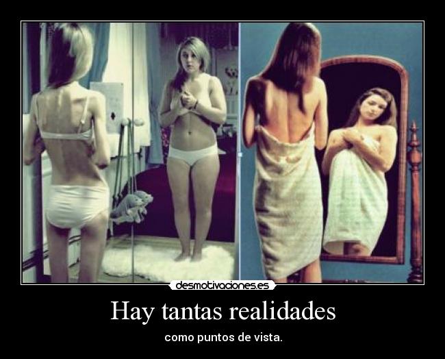 Hay tantas realidades - como puntos de vista.