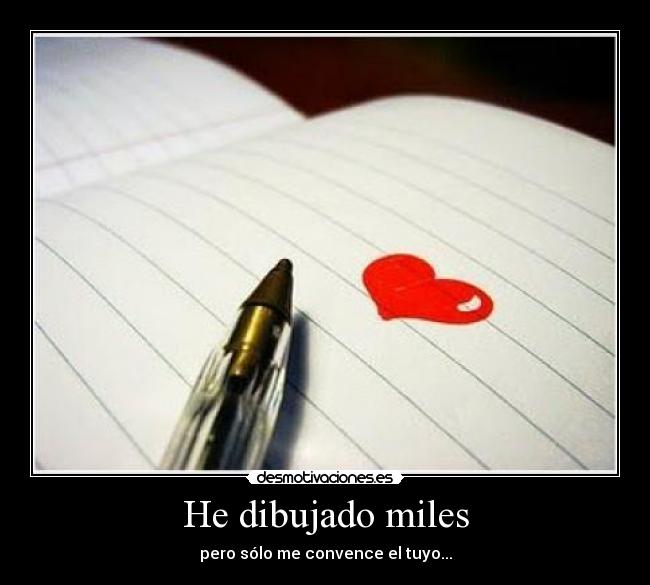 He dibujado miles -