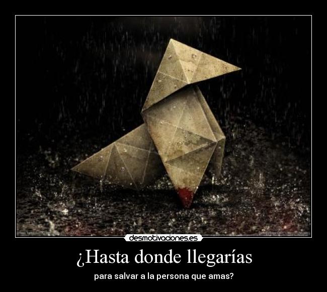 ¿Hasta donde llegarías - para salvar a la persona que amas?