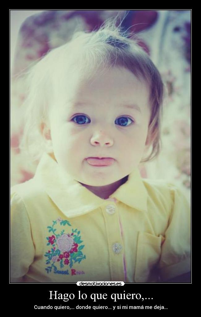 Hago lo que quiero,... -