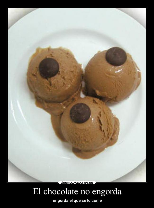 El chocolate no engorda -