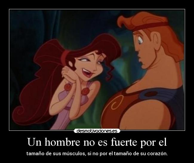 Un hombre no es fuerte por el -